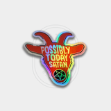 Possibly Today Satan // Holographic Vinyl sticker